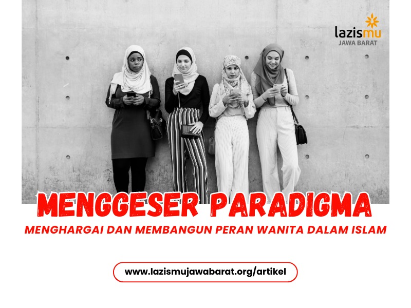 You are currently viewing Menggeser Paradigma: Menghargai dan Membangun Peran Wanita dalam Islam